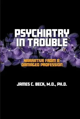 Psychiatrie in Schwierigkeiten: Erzählungen aus einem beschädigten Beruf - Psychiatry in Trouble: Narrative from a Damaged Profession