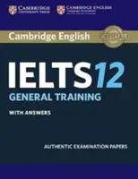 Cambridge Ielts 12 General Training Student's Book mit Antworten: Authentic Examination Papers - Cambridge Ielts 12 General Training Student's Book with Answers: Authentic Examination Papers