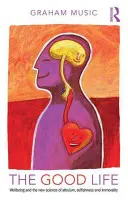 Das gute Leben: Wohlbefinden und die neue Wissenschaft von Altruismus, Egoismus und Unmoral - The Good Life: Wellbeing and the New Science of Altruism, Selfishness and Immorality