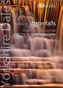 Wanderungen zu Wasserfällen - Wanderungen zu den besten Wasserfällen in den Yorkshire Dales - Walks to Waterfalls - Walks to the Best Waterfalls in the Yorkshire Dales