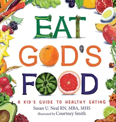 Eat God's Food: Ein Leitfaden für gesunde Ernährung für Kinder - Eat God's Food: A Kid's Guide to Healthy Eating