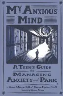Mein ängstlicher Verstand: Ein Leitfaden für Teenager zur Bewältigung von Angst und Panik - My Anxious Mind: A Teen's Guide to Managing Anxiety and Panic