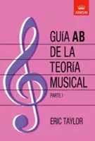 AB-Leitfaden zur Musiktheorie, Teil 1 - Spanische Ausgabe - Guia AB de la teoria musical Parte 1 - Spanish edition