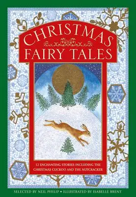 Weihnachtsmärchen: 12 zauberhafte Geschichten, darunter der Weihnachtskuckuck und der Nussknacker - Christmas Fairy Tales: 12 Enchanting Stories Including the Christmas Cuckoo and the Nutcracker