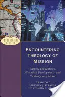 Begegnung mit der Theologie der Mission: Biblische Grundlagen, historische Entwicklungen und aktuelle Fragen - Encountering Theology of Mission: Biblical Foundations, Historical Developments, and Contemporary Issues