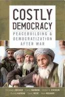 Teure Demokratie: Friedenskonsolidierung und Demokratisierung nach dem Krieg - Costly Democracy: Peacebuilding and Democratization After War