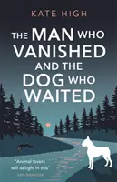 Der Mann, der verschwand, und der Hund, der wartete - Ein herzerwärmender Krimi - Man Who Vanished and the Dog Who Waited - A heartwarming mystery