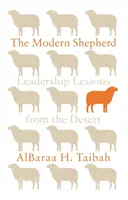 Der moderne Schafhirte: Führungslektionen aus der Wüste - The Modern Shepherd: Leadership Lessons from the Desert