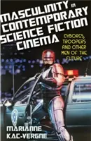 Männlichkeit im zeitgenössischen Science-Fiction-Kino: Cyborgs, Trooper und andere Männer der Zukunft - Masculinity in Contemporary Science Fiction Cinema: Cyborgs, Troopers and Other Men of the Future