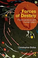 Kräfte des Schicksals: Psychoanalyse und menschliches Idiom - Forces of Destiny: Psychoanalysis and Human Idiom