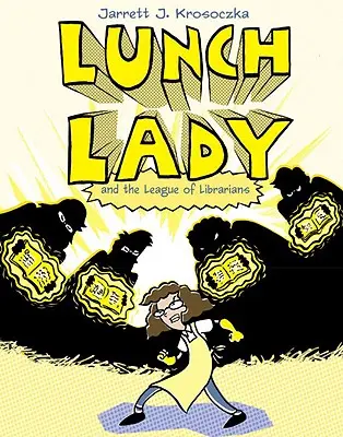 Die Mittagsfrau und die Liga der Bibliothekare: Mittagsfrau #2 - Lunch Lady and the League of Librarians: Lunch Lady #2