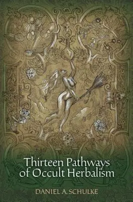 Dreizehn Wege der okkulten Kräuterkunde - Thirteen Pathways of Occult Herbalism