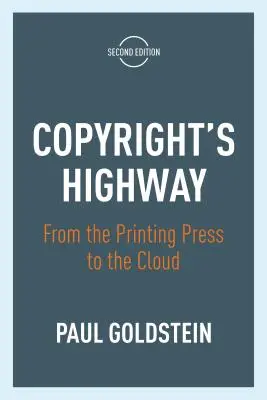 Der Highway des Urheberrechts: Von der Druckerpresse zur Cloud, zweite Auflage - Copyright's Highway: From the Printing Press to the Cloud, Second Edition