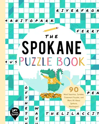 Das Spokane Rätselbuch: 90 Wortsuchen, Jumbles, Kreuzworträtsel und mehr Alles über Spokane, Washington! - The Spokane Puzzle Book: 90 Word Searches, Jumbles, Crossword Puzzles, and More All about Spokane, Washington!