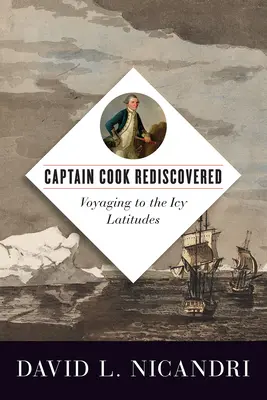 Kapitän Cook wiederentdeckt: Eine Reise zu den eisigen Breitengraden - Captain Cook Rediscovered: Voyaging to the Icy Latitudes