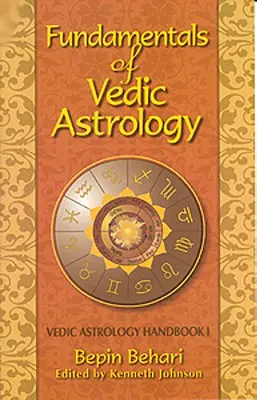 Grundlagen der vedischen Astrologie: Vedisches Astrologenhandbuch, Band I - Fundamentals of Vedic Astrology: Vedic Astrologer's Handbook Vol. I