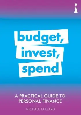 Ein praktischer Leitfaden für persönliche Finanzen: Budget, Investieren, Ausgeben - A Practical Guide to Personal Finance: Budget, Invest, Spend