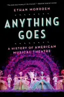 Anything Goes: Eine Geschichte des amerikanischen Musiktheaters - Anything Goes: A History of American Musical Theatre