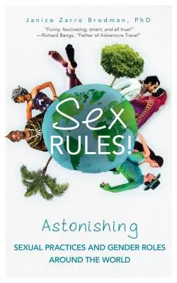 Sex Rules!: Erstaunliche Sexualpraktiken und Geschlechterrollen auf der ganzen Welt (Understanding Human Sexuality, Women & Power, Sex and - Sex Rules!: Astonishing Sexual Practices and Gender Roles Around the World (Understanding Human Sexuality, Women & Power, Sex and