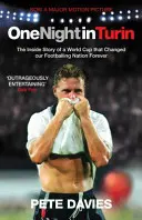 Eine Nacht in Turin: Die Insider-Geschichte einer Weltmeisterschaft, die unsere Fußballnation für immer veränderte - One Night in Turin: The Inside Story of a World Cup That Changed Our Footballing Nation Forever