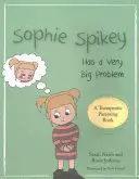 Sophie Spikey hat ein sehr großes Problem: Eine Geschichte über die Ablehnung von Hilfe und das Bedürfnis, die Kontrolle zu behalten - Sophie Spikey Has a Very Big Problem: A Story about Refusing Help and Needing to Be in Control
