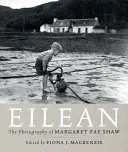 Eilean: Die Inselfotografie von Margaret Fay Shaw - Eilean: The Island Photography of Margaret Fay Shaw