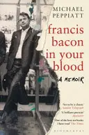 Francis Bacon in Ihrem Blut - Francis Bacon in Your Blood