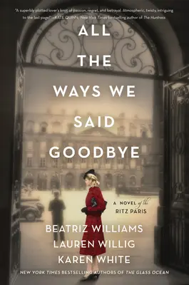 All die Arten, wie wir uns verabschiedeten: Ein Roman über das Ritz Paris - All the Ways We Said Goodbye: A Novel of the Ritz Paris