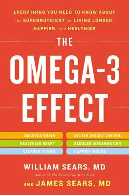 Der Omega-3-Effekt: Alles, was Sie über den Supernährstoff für ein längeres, glücklicheres und gesünderes Leben wissen müssen - The Omega-3 Effect: Everything You Need to Know about the Supernutrient for Living Longer, Happier, and Healthier