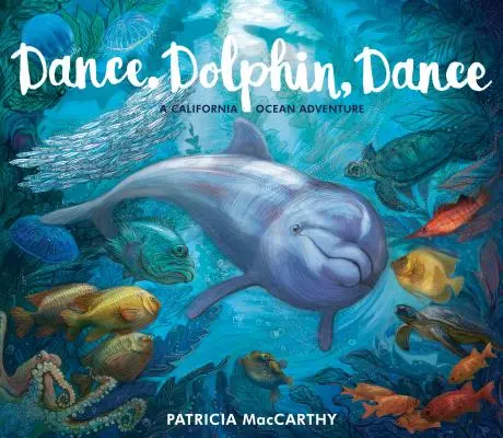 Tanz, Delphin, Tanz: Ein kalifornisches Meeresabenteuer - Dance, Dolphin, Dance: A California Ocean Adventure