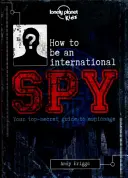 How to be an International Spy - Ihr Trainingshandbuch, falls Sie es annehmen möchten - How to be an International Spy - Your Training Manual, Should You Choose to Accept it