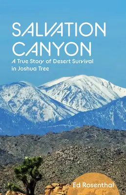 Salvation Canyon: Eine wahre Geschichte über das Überleben in der Wüste von Joshua Tree - Salvation Canyon: A True Story of Desert Survival in Joshua Tree