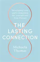 Die dauerhafte Verbindung: Liebe und Mitgefühl für sich selbst und den Partner entwickeln - The Lasting Connection: Developing Love and Compassion for Yourself and Your Partner