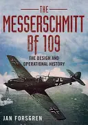 Messerschmitt Bf 109: Die Konstruktion und Einsatzgeschichte - Messerschmitt Bf 109: The Design and Operational History