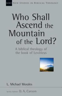 Wer soll auf den Berg des Herrn steigen? Eine biblische Theologie des Buches Levitikus - Who Shall Ascend the Mountain of the Lord?: A Biblical Theology of the Book of Leviticus