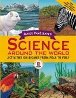 Janice VanCleave's Wissenschaft rund um die Welt: Aktivitäten zu Biomen von Pol zu Pol - Janice VanCleave's Science Around the World: Activities on Biomes from Pole to Pole