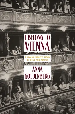 Ich gehöre zu Wien - Die Geschichte einer jüdischen Familie von Exil und Rückkehr - I Belong To Vienna - A Jewish Family's Story of Exile and Return