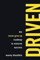 Getrieben: Der Weg zum großen Erfolg ohne aufzugeben - Driven: The Never-Give-Up Roadmap to Massive Success