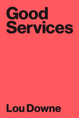 Gute Dienstleistungen: Wie man Dienstleistungen gestaltet, die funktionieren - Good Services: How to Design Services That Work