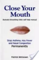 Mach den Mund zu - Buteyko-Klinik-Handbuch für perfekte Gesundheit - Close Your Mouth - Buteyko Clinic Handbook for Perfect Health