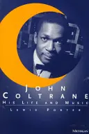 John Coltrane: Sein Leben und seine Musik - John Coltrane: His Life and Music