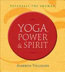 Yoga, Kraft und Geist: Patanjali der Schamane - Yoga, Power & Spirit: Patanjali the Shaman