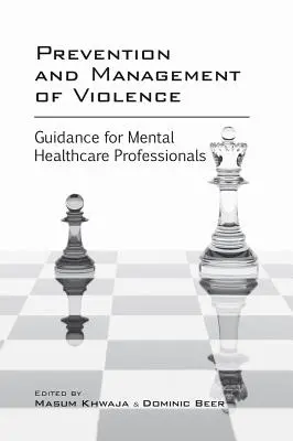 Prävention und Management von Gewalt: Leitfaden für Fachkräfte des psychischen Gesundheitswesens - Prevention and Management of Violence: Guidance for Mental Healthcare Professionals