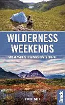 Wilderness Weekends - Wilde Abenteuer in Großbritanniens rauen Ecken - Wilderness Weekends - Wild adventures in Britain's rugged corners