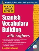 Übung macht den Meister: Spanisch Wortschatzaufbau mit Suffixen - Practice Makes Perfect Spanish Vocabulary Building with Suffixes