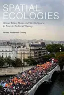 Räumliche Ökologien: Urbane Orte, Staat und Welt-Raum in der französischen Kulturtheorie - Spatial Ecologies: Urban Sites, State and World-Space in French Cultural Theory