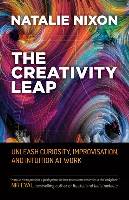 Der Kreativitätssprung: Entfesseln Sie Neugierde, Improvisation und Intuition bei der Arbeit - The Creativity Leap: Unleash Curiosity, Improvisation, and Intuition at Work