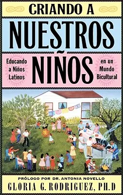 Criando a Nuestros Ninos (Erziehen unserer Kinder): Educando a Ninos Latinos En Un Mundo Bicultural - Criando a Nuestros Ninos (Raising Nuestros Ninos): Educando a Ninos Latinos En Un Mundo Bicultural