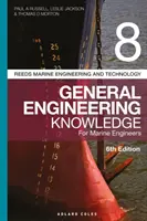 Reeds Band 8: Allgemeines Ingenieurwissen für Schiffsingenieure - Reeds Vol 8 General Engineering Knowledge for Marine Engineers