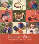 Kreative Wolle: Basteln aus Wolle mit Kindern - Creative Wool: Making Woolen Crafts with Children